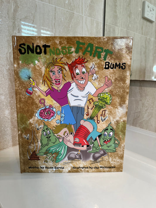 Snot Nose Fart Bums - Childrens book about hygeine.